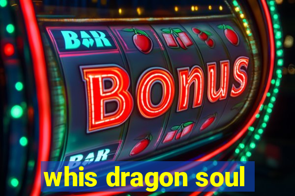 whis dragon soul